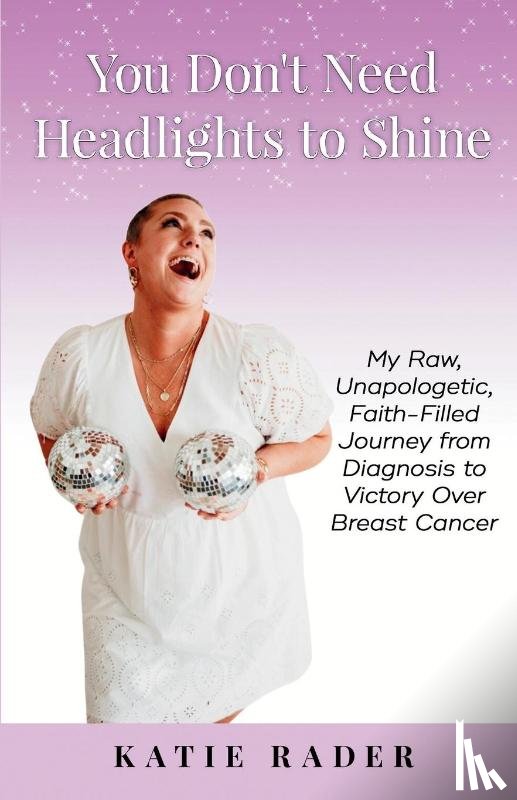 Rader, Katie - You Don't Need Headlights to Shine