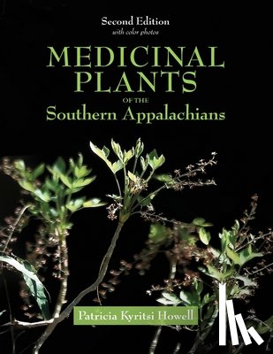 Howell, Patricia Kyritsi - Medicinal Plants of the Southern Appalachians Second Edition