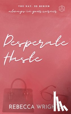 Wrights - Desperate Haste: A Reformed Playboy x Playgirl, Found Family Romance Story