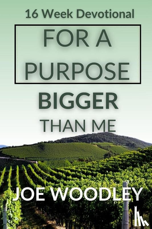 Woodley, Joe B - For A Purpose Bigger Than Me