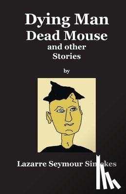 Simckes, Lazarre S. - Dying Man Dead Mouse and other Stories