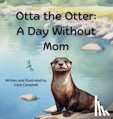 Campbell, Cara - Otta the Otter: A Day Without Mom
