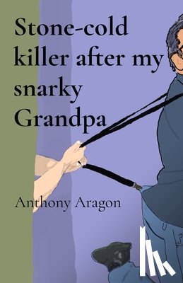 Aragon, Anthony Lee - Stone-cold killer after my snarky Grandpa