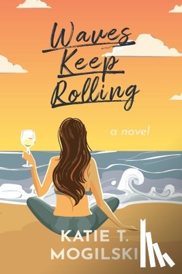 Mogilski, Katie T. - Waves Keep Rolling