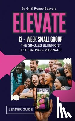 Beavers, Renee M. - ELEVATE 12-Week Small Group Leader Guide