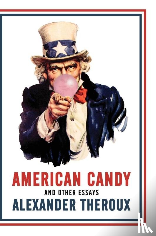 Theroux, Alexander - American Candy and Other Essays