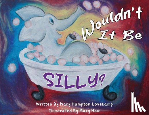 Lovekamp, Mary Hampton - Wouldn't It Be Silly?