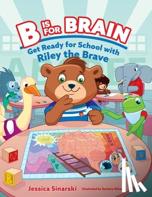 Sinarski, Jessica - B Is for Brain: Get Ready for School with Riley the Brave