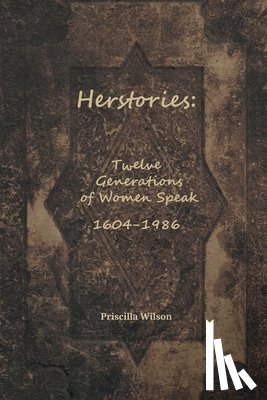 Wilson, Priscilla - Herstories: Twelve Generations of Women Speak