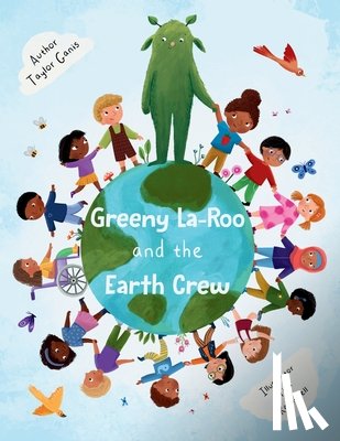 Ganis, Taylor - Greeny La-Roo and the Earth Crew