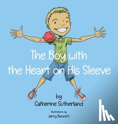 Sutherland, Catherine - The Boy With the Heart on His Sleeve