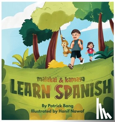 Bang, Patrick - Malakai & Kamaya Learn Spanish: A Bilingual Spanish - English First Words Book for Toddlers Early Language Learning, Everyday Vocabulary, and Simple P