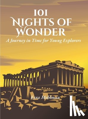 Mehlman, Ezra - 101 Nights of Wonder: A Journey in Time for Young Explorers