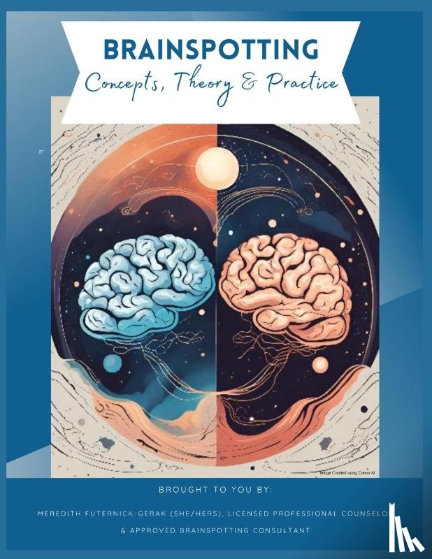 Futernick-Gerak, Lpc Meredith - Brainspotting Concepts, Theory & Practice