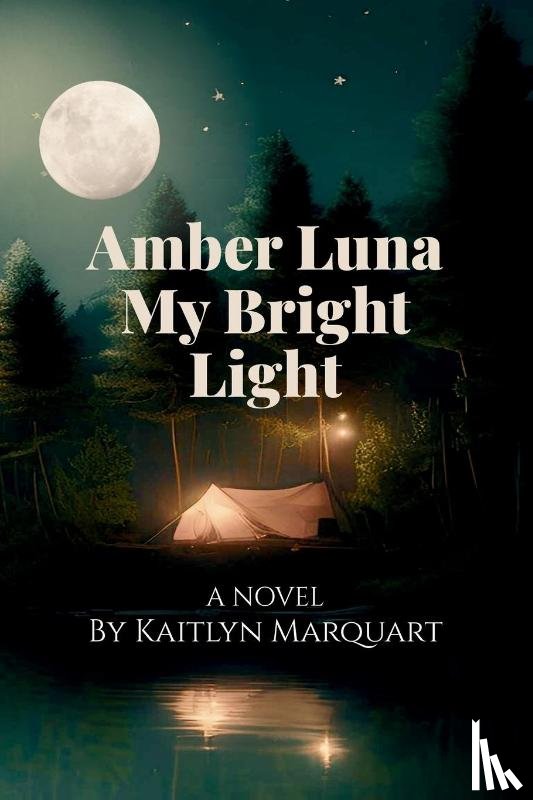 Marquart, Kaitlyn - Amber Luna My Bright Light
