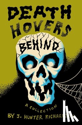 Richardson, J. Hunter - Death Hovers Behind: A Collection