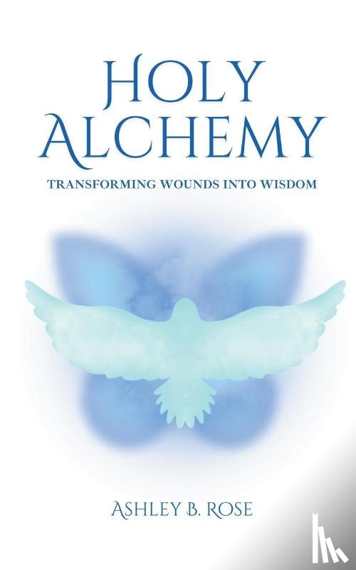 Rose, Ashley B - Holy Alchemy