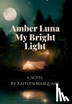 Marquart, Kaitlyn - Amber Luna My Bright Light