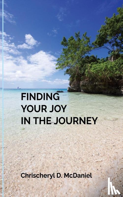 McDaniel, Chrischeryl - Finding Your Joy In The Journey