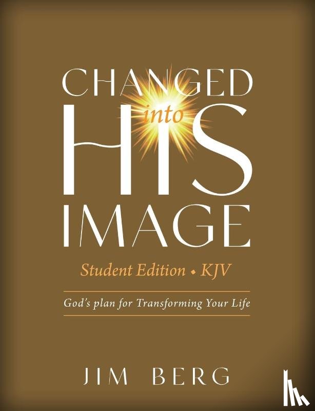Berg, Jim - Changed into His Image Student Edition (KJV)