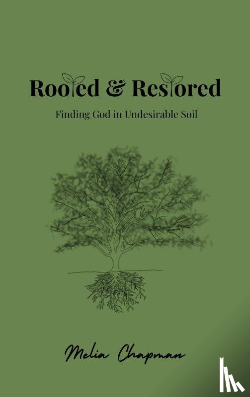 Chapman, Melia R - Rooted & Restored