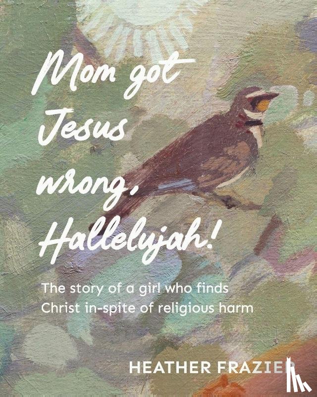 Frazier, Heather - Mom got Jesus wrong, Hallelujah