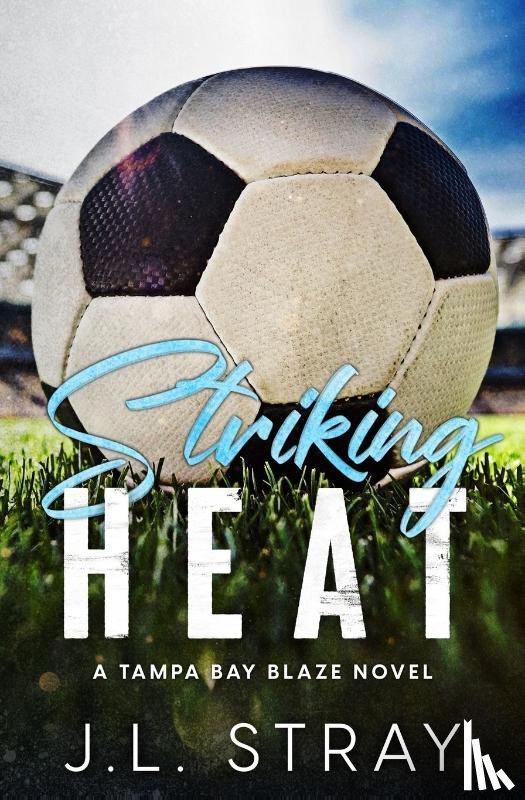 Stray, J. L. - Striking Heat