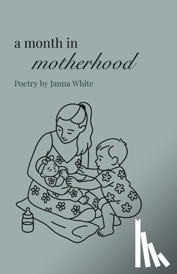 White, Janna - A Month in Motherhood
