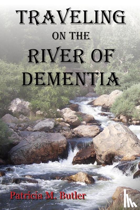 Butler, Patricia M - Traveling on the River of Dementia