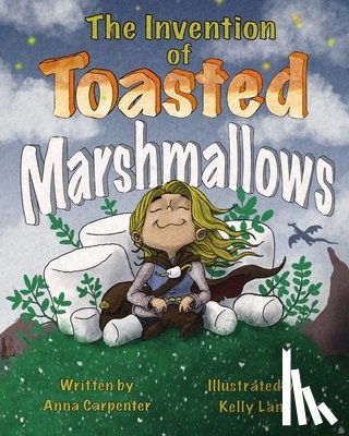 Carpenter, Anna - The Invention of Toasted Marshmallows