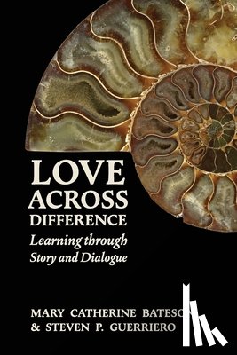 Bateson, Mary Catherine - Love Across Difference: Learning Through Story and Dialogue
