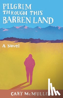 McMullen, Cary - Pilgrim Through This Barren Land