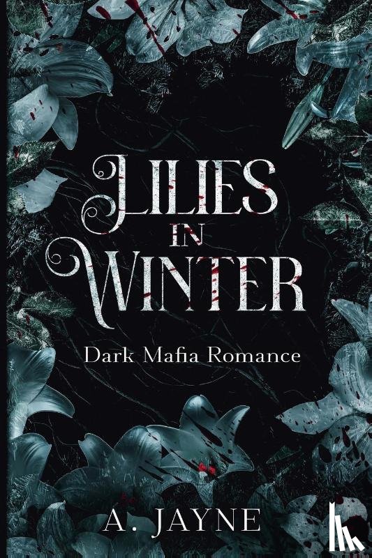 Jayne, A. - Jayne, A: Lilies in Winter