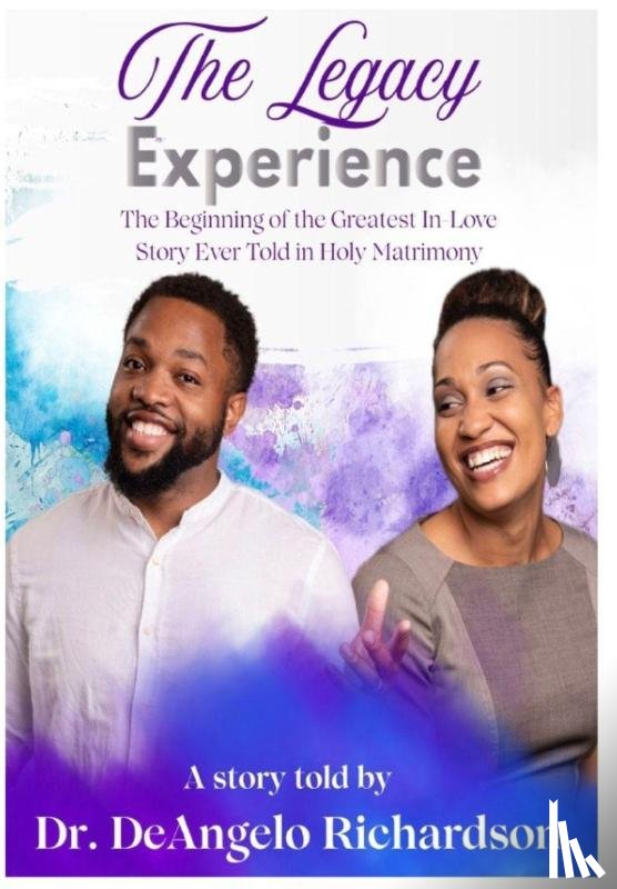 Richardson, Deangelo - Richardson, D: Legacy Experience The Beginning of the Greate