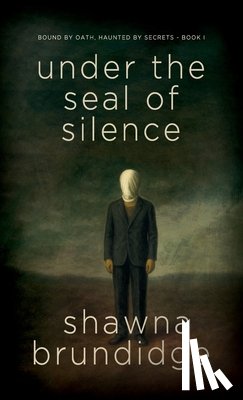 Brundidge, Shawna - Under The Seal of Silence Book 1