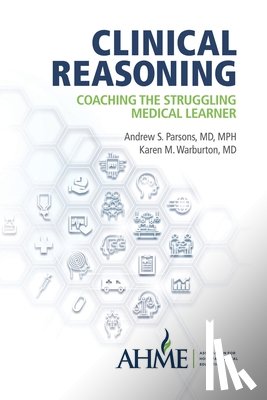 Parsons, Andrew S. - Clinical Reasoning: Coaching the Struggling Medical Learner