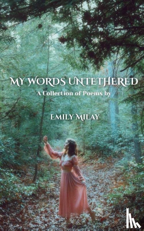 Milay, Emily - My Words Untethered