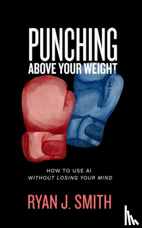 Smith, Ryan J - Punching Above Your Weight