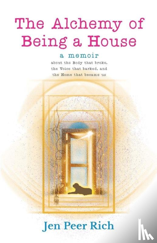 Peer Rich, Jen - The Alchemy of Being a House