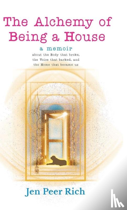 Peer Rich, Jen - The Alchemy of Being a House