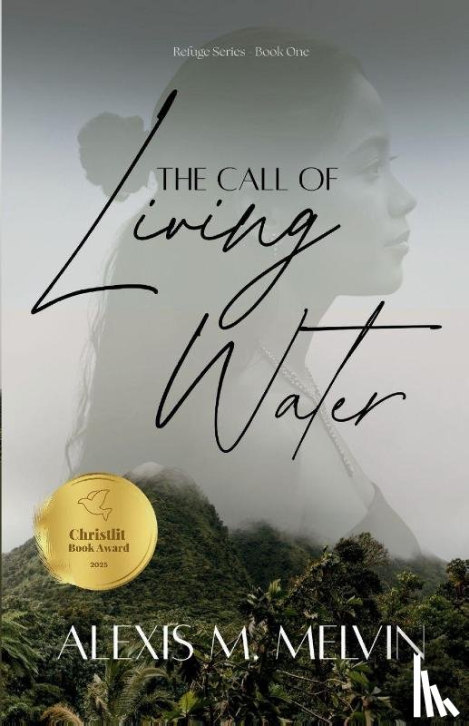 Melvin, Alexis M - The Call of Living Water