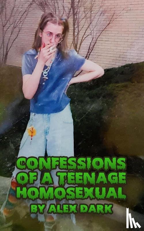 Dark, Alex - Confessions of a Teenage Homosexual
