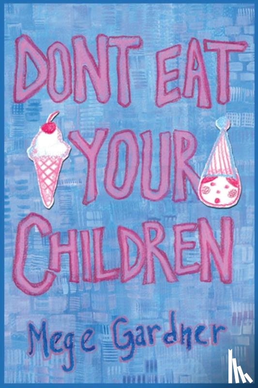 Gardner, Mege - Don't Eat Your Children