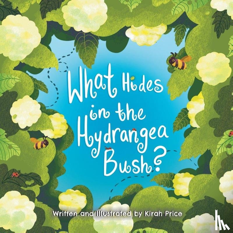Price, Kirah - What Hides in the Hydrangea Bush?