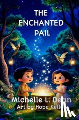 Dean, Michelle L. - The Enchanted Pail
