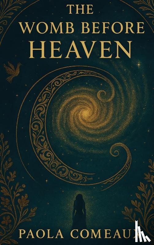 Comeaux, Paola - The Womb Before Heaven
