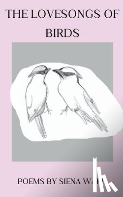Ward, Siena D. - The Lovesongs of Birds