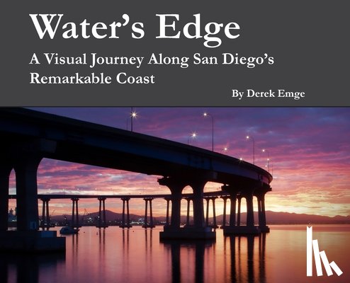 Emge, Derek - Water's Edge: A Visual Journey Along San Diego's Remarkable Coast