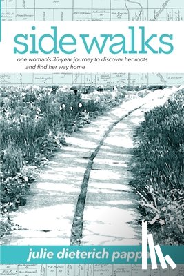 Pappas, Julie D. - Side Walks: One Woman's 30-Year Journey to Discover Her Roots and Find Her Way Home