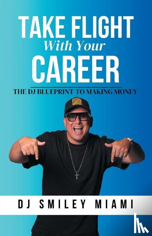 Miami, DJ Smiley - Take Flight With Your Career